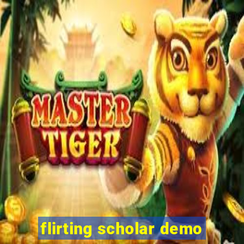 flirting scholar demo